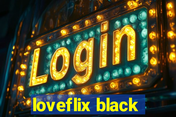 loveflix black